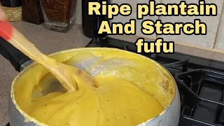 How to make Ripe Plantain and Starch FuFu | EGUOBOBO | Itsekiri Swallow/ Fufu