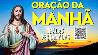 ORAÇÃO DA MANHÃ = GRAÇAS DERRAMADAS