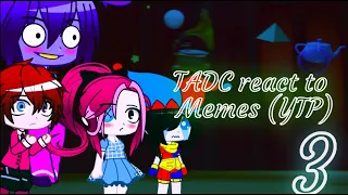 TADC react to Memes Part 3