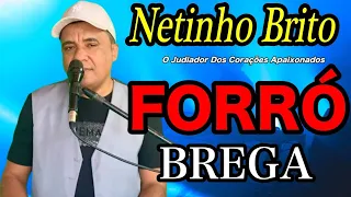 Forró Brega Romântico Netinho Brito o judiado dos corações apaixonados