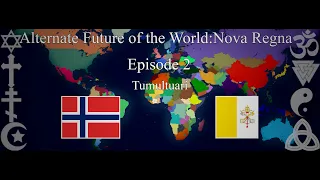 Alternate Future of the World:Nova Regna–Episode 2-Tumultuari