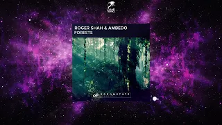 Roger Shah & Ambedo - Forests (Tribute To Earth Extended Mix) [DREAMSTATE RECORDS]