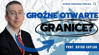 Groźne OTWARTE GRANICE? - profesor Bryan Caplan z George Mason University