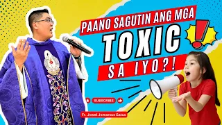 *PAANO SAGUTIN ANG MGA TOXIC SA ATIN?* INSPIRING HOMILY II FR. JOWEL JOMARSUS GATUS