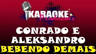 CONRADO E ALEKSANDRO - TÔ BEBENDO DEMAIS ( KARAOKE )