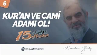 6) KUR'AN VE CAMİ ADAMI OL! / Gençlere 15 Nasihat - Nureddin Yıldız