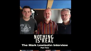 Nothing Is Real S01E15 - The Mark Lewisohn Interview, Part Two