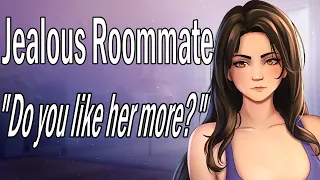 Your Roommate get's Jealous of Another Girl [Roleplay] [Confession] [Friends to Lovers]