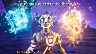 The Gaming Circle Podcast EP122: The Future Part 1