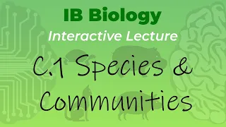 IB Biology C.1 - Species & Communities - Interactive Lecture