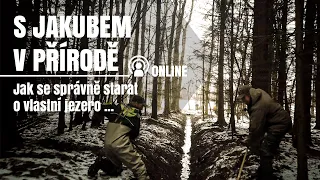 S Jakubem v přírodě online – Jak se správně starat o vlastní jezero / Den se správcem jezera Katlov