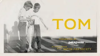 Tom: The friend fish deserve | Patagonia Films