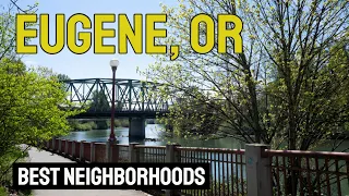 LIVING in EUGENE, Oregon | Best NEIGHBORHOODS