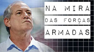 CIRO VS. FORÇAS ARMADAS