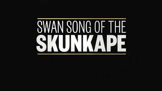 Swan Song of the Skunk Ape