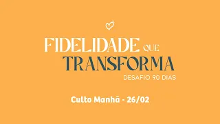 FIDELIDADE QUE TRANSFORMA - Pr. Pedrão - Manhã - 26.02.2023 #CBRioTV