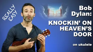 Bob Dylan: KNOCKIN' ON HEAVEN'S DOOR - EASY Ukulele tutorial  *  Learn to play THE RIGHT way