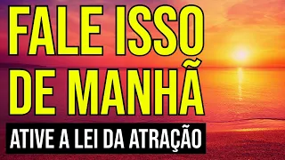 DIGA ESTAS FRASES QUANDO ACORDA PARA ATIVAR A ENERGIA DA LEI DA ATRAÇÃO | AFIRMAÇÃO DAS MANHÃS