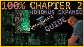 Warhammer 40K: Rogue Trader - Chapter 2 Guide - 100% Map Complete Walkthrough - Koronus Expanse