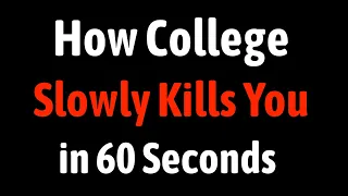 How College Slowly Kills You in 60 Seconds
