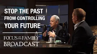 How to Stop the Past From Controlling Your Future (Part 1) - Stephen Arterburn and Dr. David Stoop