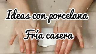 Ideas con porcelana fría casera