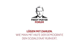 Fredy Mayer Forum - Lügen mit Zahlen | Wie man mit Hilfe der Demografie den Sozialstaart runiert.