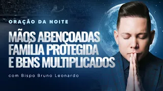 ORAÇÃO DA NOITE-01 DE MAIO @BispoBrunoLeonardo