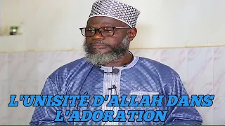 OUSTAZ OUMAR SALL HA:L'UNISITÉ D'ALLAH DANS L'ADORATION