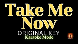 Take Me Now /  Karaoke Mode / Original Key