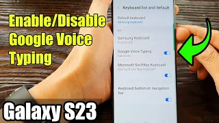 Galaxy S23's: How to Enable/Disable Google Voice Typing