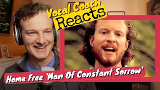 Vocal Coach REACTS - Home Free 'Man of Constant Sorrow'