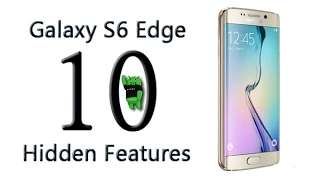 10 Hidden Features of the Galaxy S6 Edge You Don't Know About