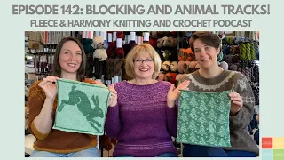 Blocking Your Knits and a New Blanket Block - Ep. 142 Fleece & Harmony Knitting and Crochet Podcast