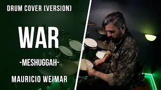 WAR - MESHUGGAH - DRUM COVER (VERSION), by Mauricio Weimar