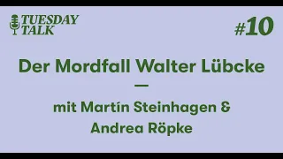 TuesdayTalk #10: Martín Steinhagen und Andrea Röpke über den Mordfall Walter Lübcke