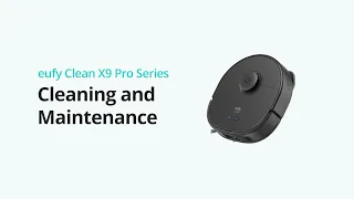 eufy Clean X9 Series: Cleaning and Maintenance