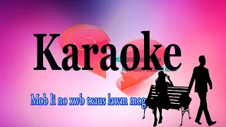 Mob Txaus Lawm - Karaoke by Xab Thoj