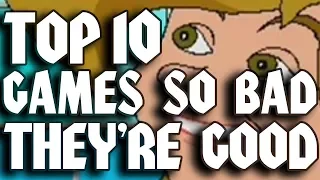 Top Ten Video Games So Bad They're Good