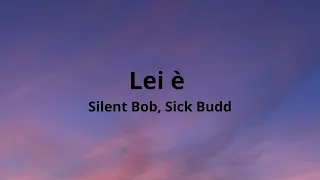 Lei è - Silent Bob, Sick Budd (testo/lyrics)