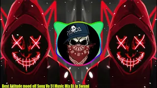 Best Attitude mood off Song Vo 51 Music Mix Dj Jp Swami