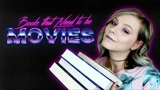 BOOKS THAT NEED TO BE MOVIES!