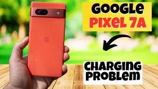 GOOGLE PIXEL 7A charging problem || How to solve charging issues || Charging not working problem
