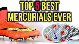 TOP 5 BEST NIKE MERCURIALS OF ALL-TIME!