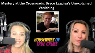 Vanished at the Crossroads: The Mysterious Disappearance of Bryce Laspisa