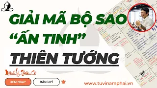 BÍ MẬT VỀ BỘ SAO ẤN TINH THIÊN TƯỚNG | TỬ VI LÊ QUANG LĂNG | TỬ VI NAM PHÁI | MỆNH LÝ THIÊN CƠ