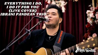 EVERYTHING I DO, I DO IT FOR YOU  - BRYAN ADAMS  (LIVE COVER BY IBRANI PANDEAN TRIO) |  4K VIDEO