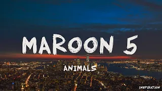 Maroon 5 - Animals (Lyrics)