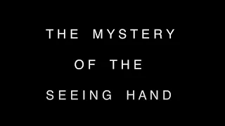 THE MYSTERY OF THE SEEING HAND