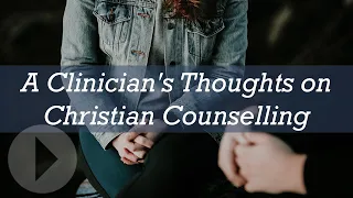 A Clinician's Thoughts on Christian Counselling - Diane Langberg